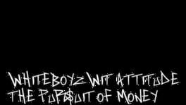 Whiteboyz Wit Attitude: The Pursuit of Money artwork 2