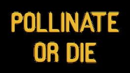 Pollinate or Die artwork 2