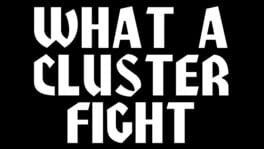 What a Cluster Fight artwork 1