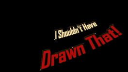 I Shouldn’t Have Drawn That! artwork 2