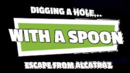 Digging a Hole... with a Spoon... Escape from Alcatraz artwork 2