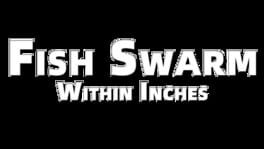 Fish Swarm: Within Inches artwork 2