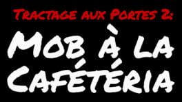 Tractage aux Portes 2: Mob a la Cafeteria artwork 2