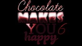 Chocolate makes you happy 6 artwork 1