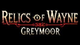 Relics of Wayne: Greymoor artwork 2