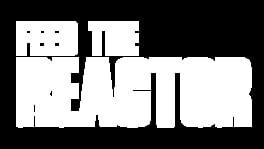 Feed The Reactor artwork 2