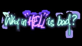 What in Hell is Bad? artwork 2
