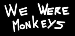 We Were Monkeys artwork 1