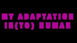 My Adaptation In(to) Human artwork 2