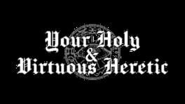 Your Holy & Virtuous Heretic artwork 2