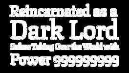 Reincarnated as a Dark Lord Before Taking Over the World with Power 999999999 artwork 2