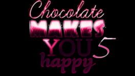 Chocolate makes you happy 5 artwork 1