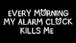 Every Morning My Alarm Clock Kills Me artwork 2