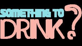 Something to Drink? artwork 4