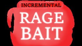 Incremental Ragebait artwork 3