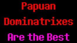 Papuan Dominatrixes Are the Best artwork 1