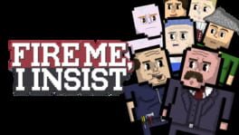 Fire Me, I Insist artwork 2