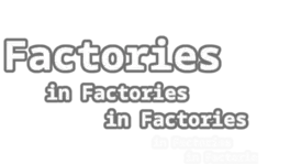 Factories in Factories in Factories