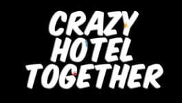 Crazy Hotel Together artwork 2