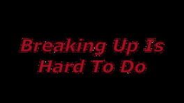 Breaking Up Is Hard To Do artwork 3