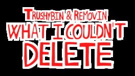 Trushybin & Removin: What I Couldn’t Delete artwork 2