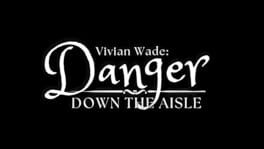 Vivian Wade: Danger Down the Aisle artwork 2