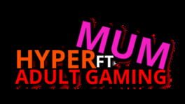 Hyper Mum Ft Adult Gaming artwork 2