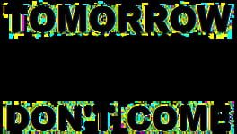 Tomorrow Don't Come artwork 1