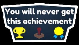 You Will Never Get This Achievement artwork 1