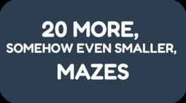 20 More, Somehow Even Smaller, Mazes artwork 2