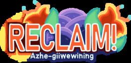Reclaim ! Azhe-giiwewining artwork 2
