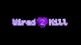 Wired 2 Kill artwork 2