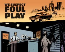 We Suspect Foul Play artwork 1