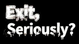 Exit, Seriously? artwork 2