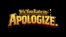 It's Too Late to Apologize artwork 2