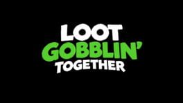 Loot Gobblin' Together artwork 5