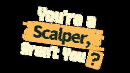 You’re a Scalper, Aren’t You? artwork 2