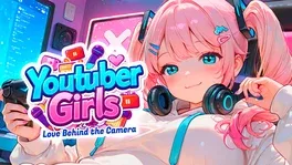 Youtuber Girls: Love Behind the Camera