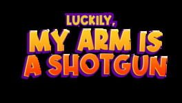 Luckily, My Arm is a Shotgun artwork 2