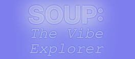 Soup: The Vibe Explorer artwork 1