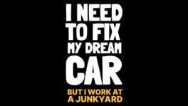 I Need to Fix My Dream Car (But I Work at a Junkyard) artwork 2