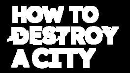 How to Destroy a City artwork 1