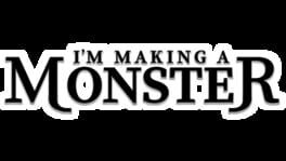 I'm Making a Monster artwork 1