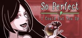 So Perfect I Could Eat You Up artwork 1