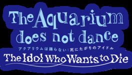 The Aquarium Does Not Dance: The Idol Who Wants to Die artwork 2