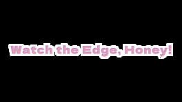 Watch The Edge Honey artwork 2