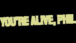You're Alive, Phil artwork 2