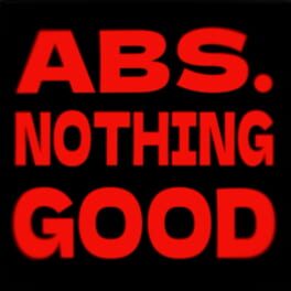 Absolutely Nothing Good artwork 1
