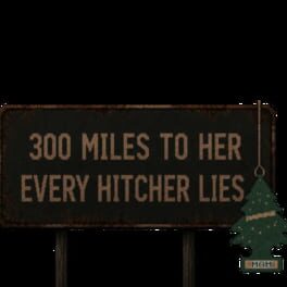 300 Miles to Her: Every Hitcher Lies artwork 2