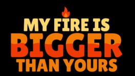 My Fire Is Bigger Than Yours artwork 2